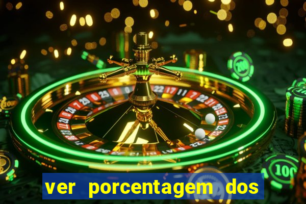 ver porcentagem dos jogos slots